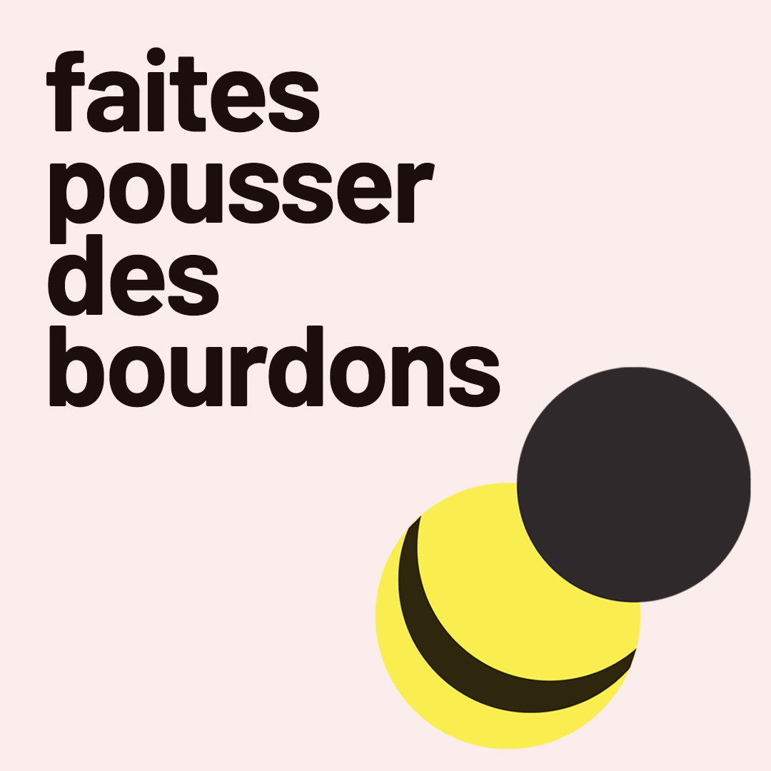 Faites pousser des bourdons et des abeilles
